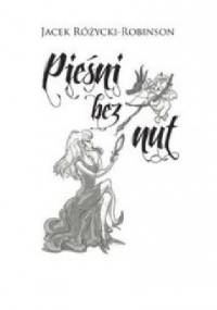 Pieśni bez nut - Jacek Różycki-Robinson