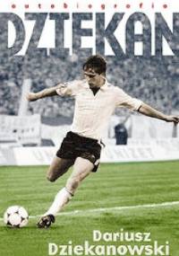 Dariusz Dziekanowski. Dziekan - Arkadiusz Nakoniecznik, Dariusz Dziekanowski