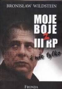 Moje boje z III RP - Bronisław Wildstein