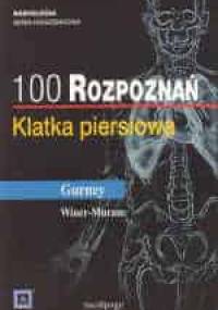 100 rozpoznań - klatka piersiowa - Jud W. Gurney, Helen T. Winer-Muram