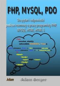 Sto Pytań i Odpowiedzi Podczas Rozmowy O Pracę Programisty PHP, MYSQL, HTML, HTML 5 - Berger Adam