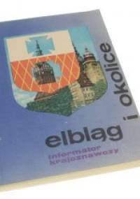 Elbląg i okolice: informator krajoznawczy - Franciszek Mamuszka