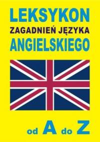 LEKSYKON zagadnień języka angielskiego od A do Z - Jacek Gordon