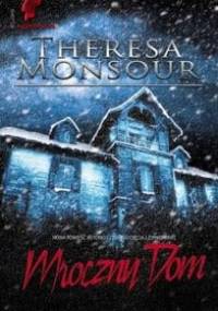 Mroczny dom - Theresa Monsour