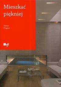 Mieszkać piękniej - Hanna Długosz