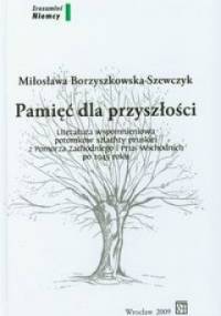 Pamięć dla przyszłości - Miłosława Borzyszkowska-Szewczyk