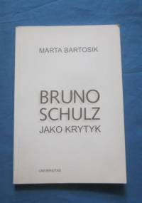Bruno Schulz jako krytyk - Marta Bartosik