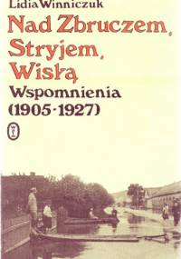 Nad Zbruczem, Stryjem, Wisłą - Lidia Winniczuk