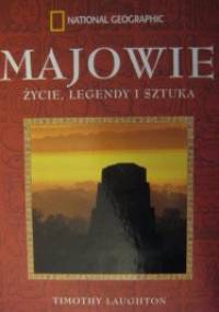 Majowie. Życie, legendy i sztuka - Timothy Laughton