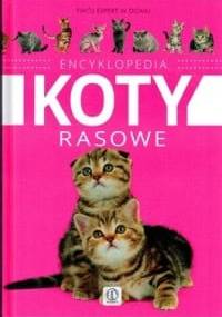 Encyklopedia koty rasowe - Małogrzata Młynek