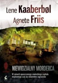 Niewidzialny morderca - Lene Kaaberbøl, Agnete Friis