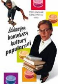 Edukacyjne konteksty kultury popularnej - Witold Jakubowski, Edyta Zierkiewicz