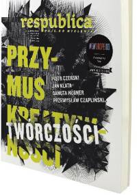 Res Publica Nowa nr 3/2014, Przymus kreatywności - Redakcja pisma Res Publica Nowa