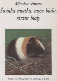 Świnka morska, mysz biała, szczur biały - Mirosław Huszcz