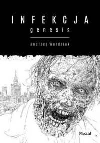 Infekcja: Genesis - Andrzej Wardziak
