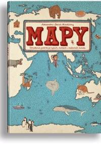 Mapy. Obrazkowa podróż po lądach, morzach i kulturach świata - Daniel Mizieliński, Aleksandra Mizielińska