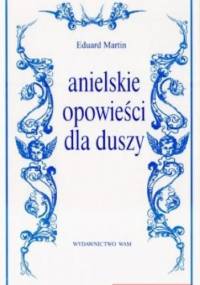 Anielskie opowieści dla duszy - Eduard Martin