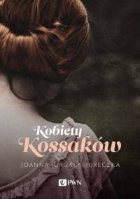 Kobiety Kossaków - Joanna Jurgała-Jureczka