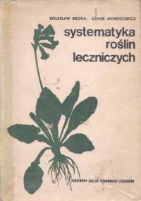 Systematyka roślin leczniczych - Jakub Mowszowicz, Bolesław Broda