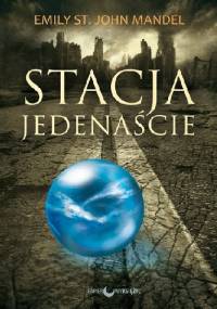 Stacja Jedenaście - Emily St. John Mandel