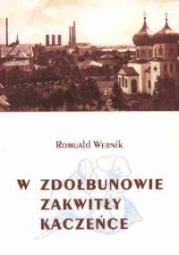 W Zdołbunowie zakwitły kaczeńce. 6 opowiadań o kresach - Romuald Wernik
