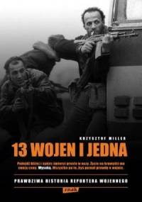 13 wojen i jedna. Prawdziwa historia reportera wojennego - Andrzej Niziołek, Krzysztof Miller