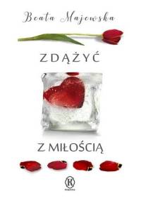 Zdążyć z miłością - Beata Majewska