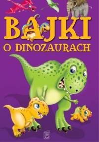 Bajki o dinozaurach - Elżbieta Safarzyńska