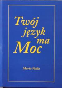 Twój język ma moc - Maria Vadia