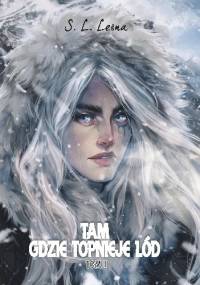 Tam, gdzie topnieje lód - S.L. Leśna