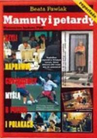Mamuty i petardy czyli co naprawdę cudzoziemcy myślą o Polsce i Polakach - Beata Pawlak
