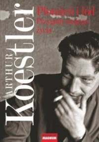Płomień i lód. Przygody mojego życia - Arthur Koestler