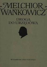 Dzieła emigracyjne. Drogą do Urzędowa - Melchior Wańkowicz
