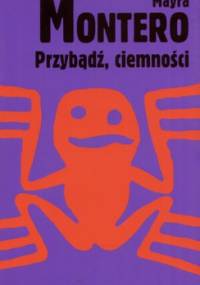 Przybądź, ciemności - Mayra Montero