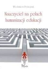 Nauczyciel na polach humanizacji edukacji - Włodzimierz Prokopiuk