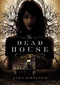 The Dead House - Dawn Kurtagich