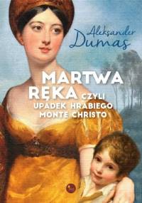 Martwa ręka, czyli upadek hrabiego Monte Christo - Aleksander Dumas (ojciec), F. Le Prince