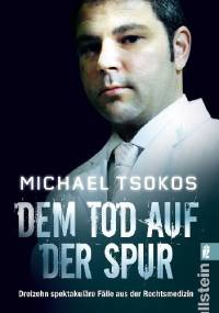 Dem Tod auf der Spur - Michael Tsokos