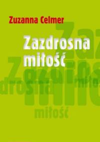 Zazdrosna miłość - Zuzanna Celmer
