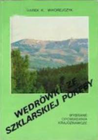 WĘDRÓWKI ZE SZKLARSKIEJ PORĘBY. WYBRANE OPOWIADANIA KRAJOZNAWCZE - Marek Kazimierz Wikorejczyk