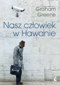 Nasz człowiek w Hawanie - Graham Greene