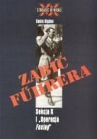Zabić Führera. Sekcja X i „Operacja Foxley” - Denis Rigden