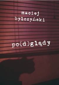 Po(d)glądy - Maciej Dęboróg-Bylczyński