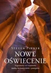 Nowe oświecenie. Argumenty za rozumem, nauką, humanizmem i postępem - Steven Pinker