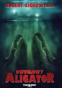 Dwugłowy aligator - Robert Cichowlas