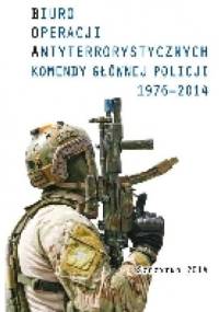 Biuro operacji antyterrorystycznych Komendy Głównej Policji 1976-2014 - Kuba Jałoszyński