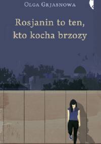 Rosjanin to ten, kto kocha brzozy - Olga Grjasnowa