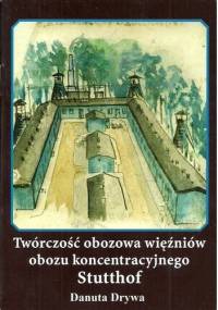 Twórczość obozowa więźniów obozu koncentracyjnego Stutthof - Danuta Drywa
