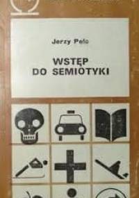 Wstęp do semiotyki - Jerzy Pelc