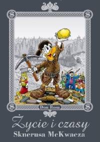 Życie i czasy Sknerusa McKwacza - Don Rosa